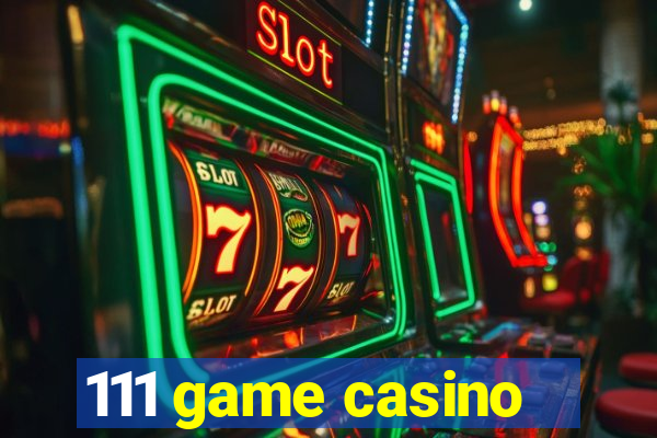 111 game casino